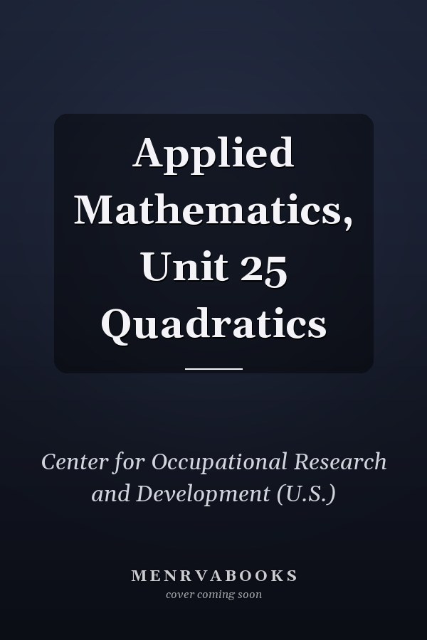 Applied Mathematics, Unit 25 Quadratics