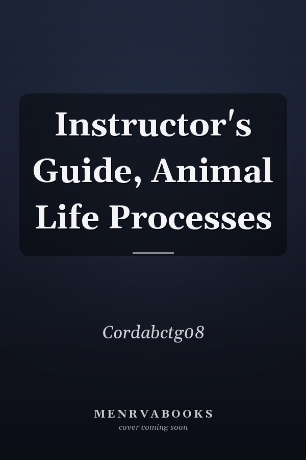Instructor's Guide, Animal Life Processes