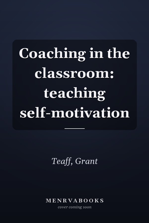 Coaching in the classroom: teaching self-motivation