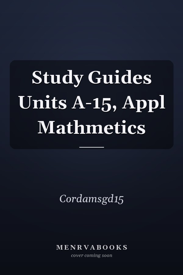 Study Guides Units A-15, Appl Mathmetics