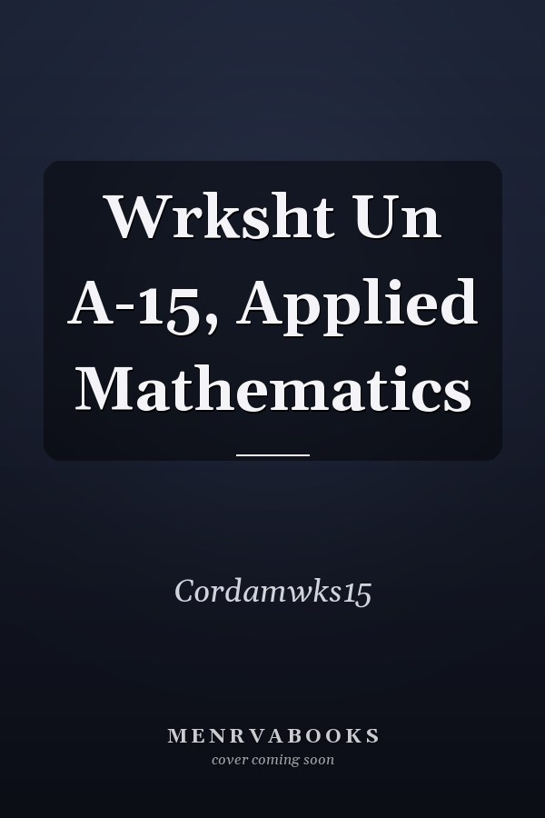 Wrksht Un A-15, Applied Mathematics