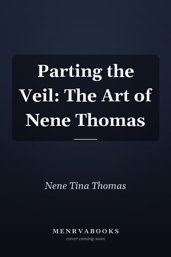 Parting the Veil: The Art of Nene Thomas
