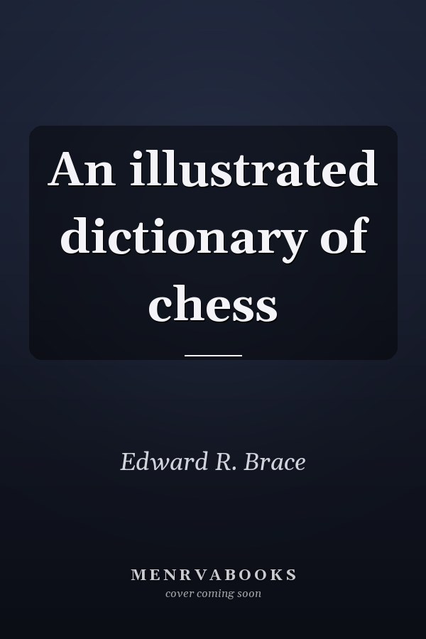 An illustrated dictionary of chess