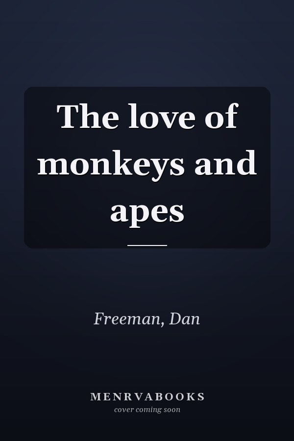 The love of monkeys and apes