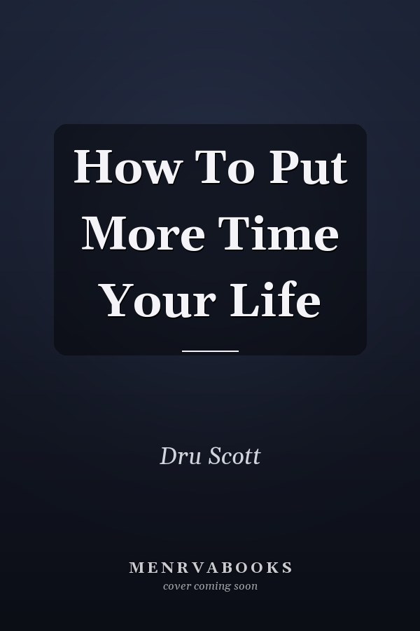 How To Put More Time Your Life
