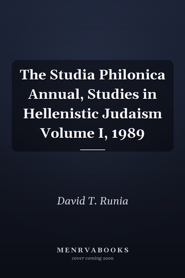 The Studia Philonica Annual, Studies in Hellenistic Judaism Volume I, 1989