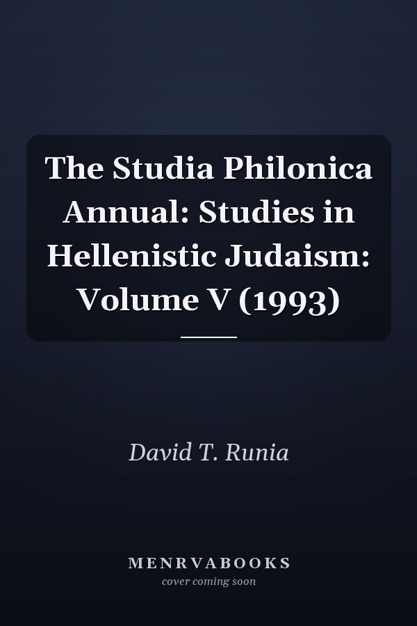 The Studia Philonica Annual: Studies in Hellenistic Judaism: Volume V (1993)