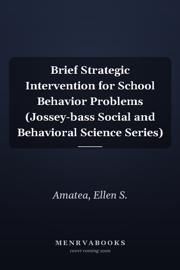 Brief Strategic Intervention for School Behavior Problems (Jossey-bass Social and Behavioral Science Series)