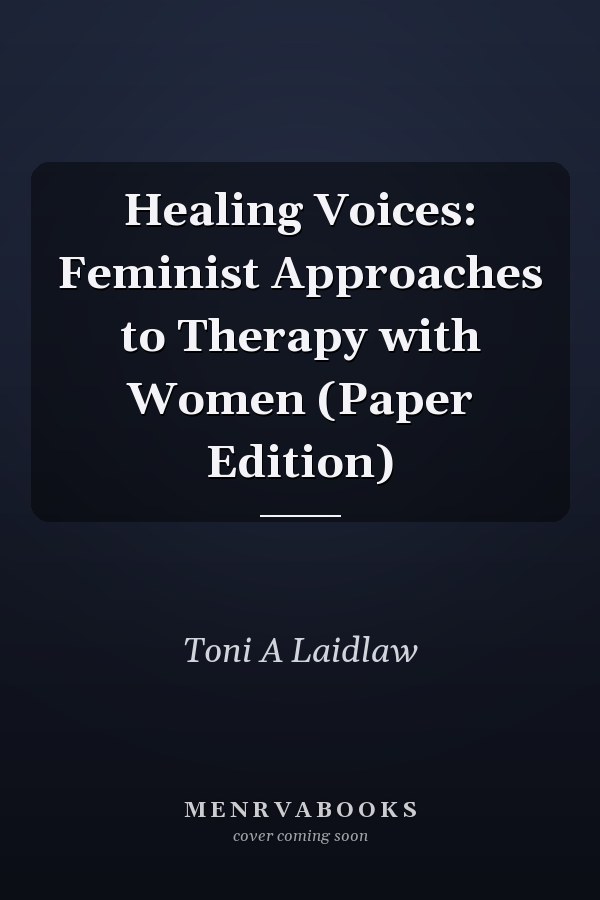 Healing Voices: Feminist Approaches to Therapy with Women (Paper Edition)