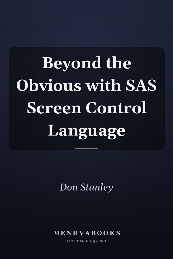 Beyond the Obvious with SAS Screen Control Language