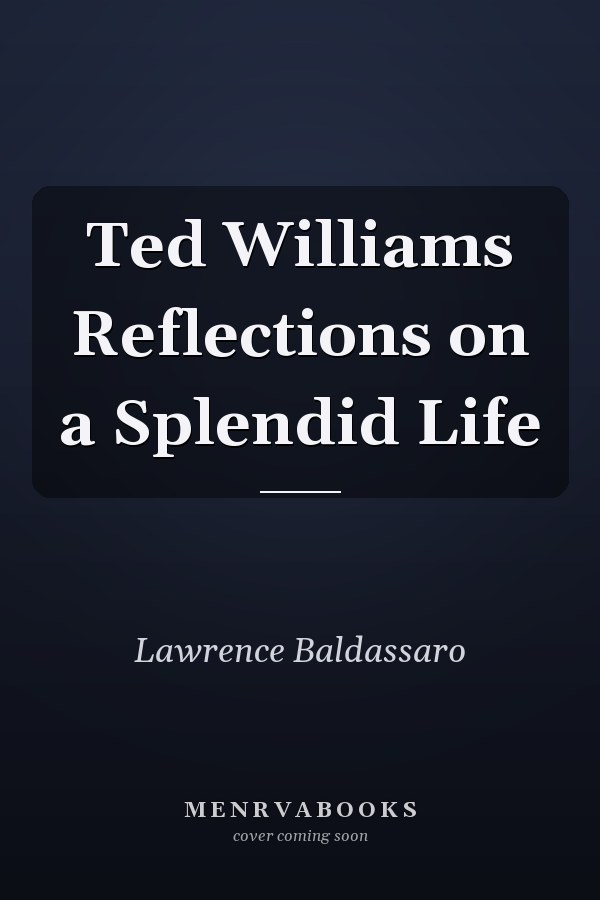 Ted Williams Reflections on a Splendid Life