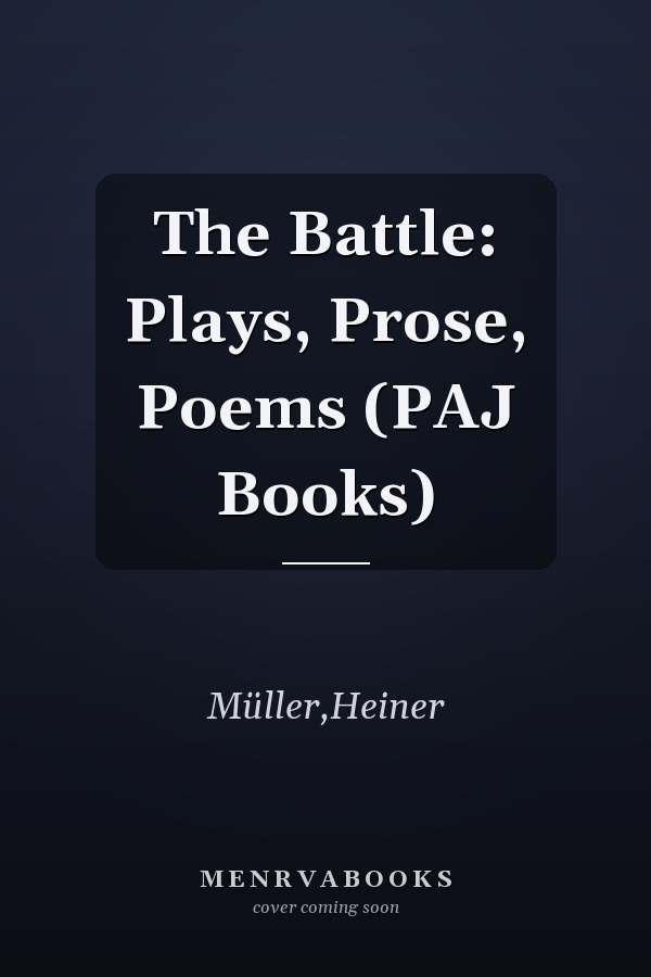 The Battle: Plays, Prose, Poems (PAJ Books)