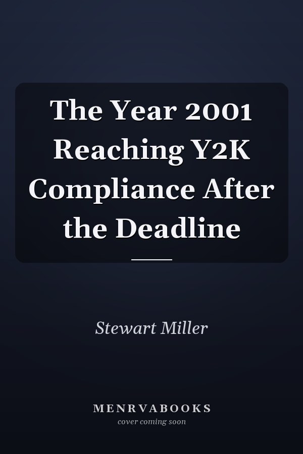The Year 2001 Reaching Y2K Compliance After the Deadline
