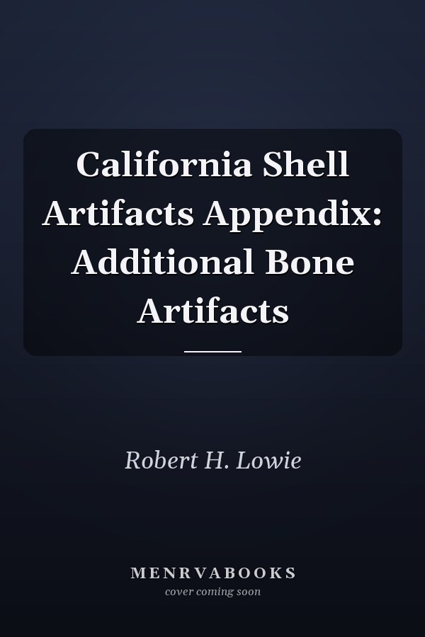 California Shell Artifacts Appendix: Additional Bone Artifacts