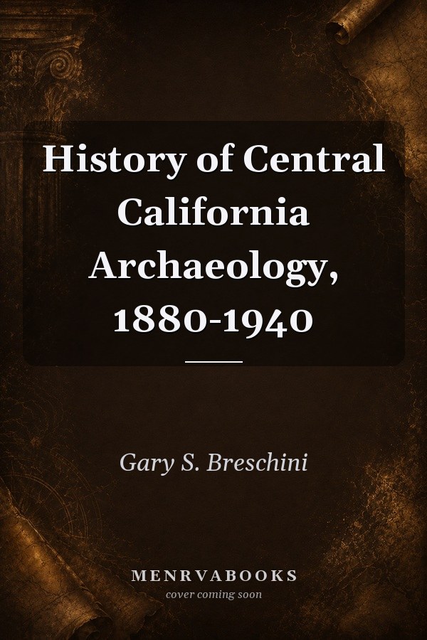 History of Central California Archaeology, 1880-1940
