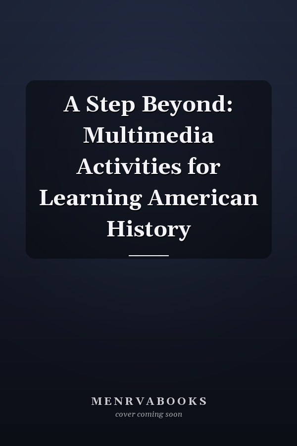 A Step Beyond: Multimedia Activities for Learning American History