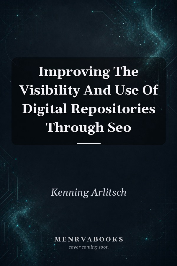 Improving The Visibility And Use Of Digital Repositories Through Seo