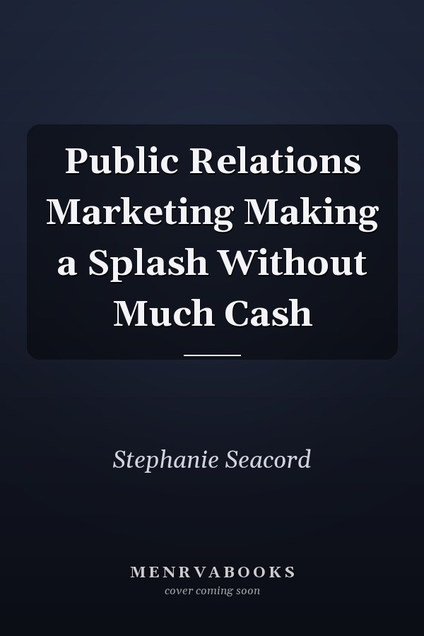 Public Relations Marketing Making a Splash Without Much Cash