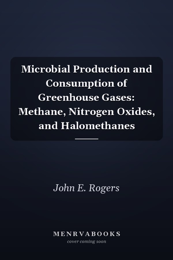 Microbial Production and Consumption of Greenhouse Gases: Methane, Nitrogen Oxides, and Halomethanes
