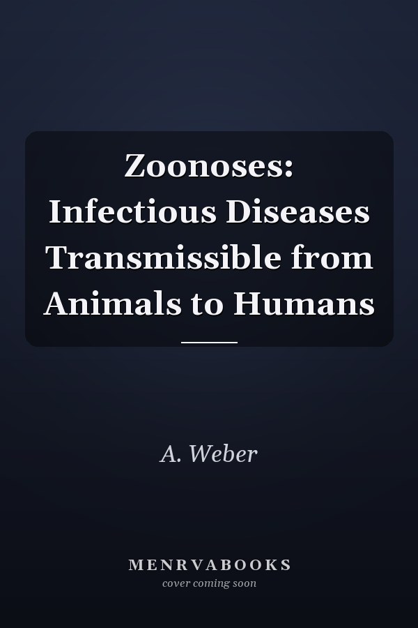 Zoonoses: Infectious Diseases Transmissible from Animals to Humans