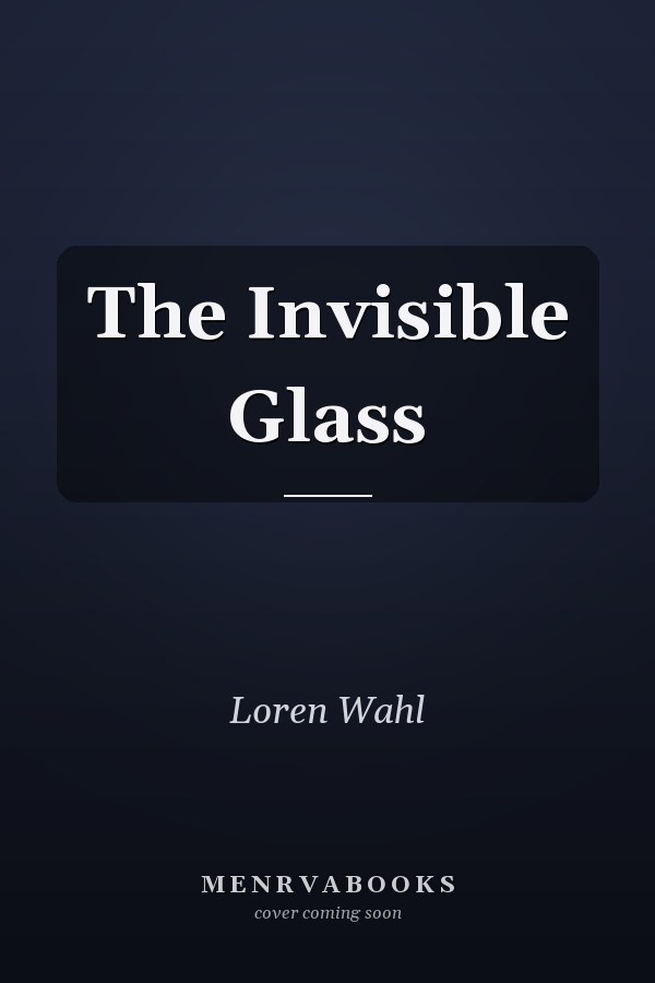 The Invisible Glass