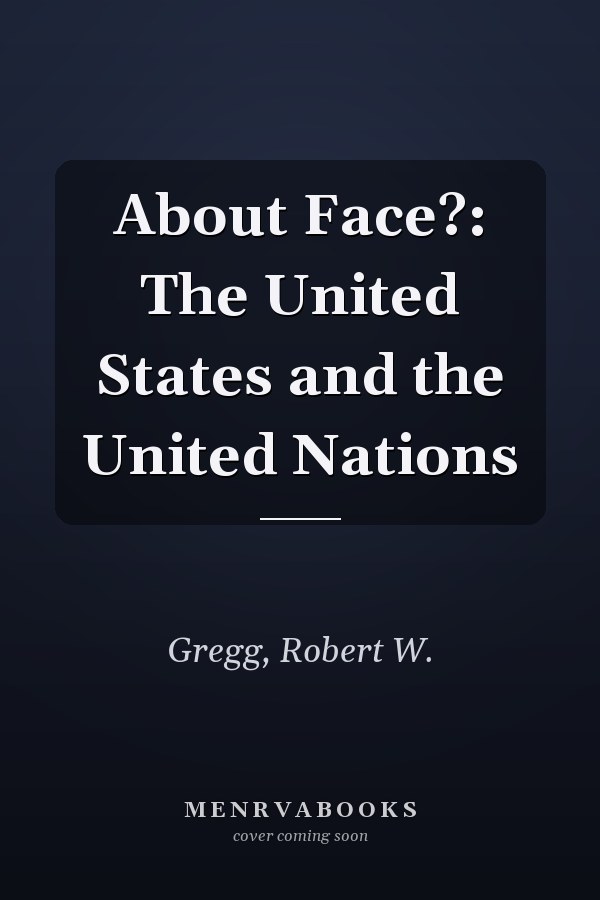 About Face?: The United States and the United Nations