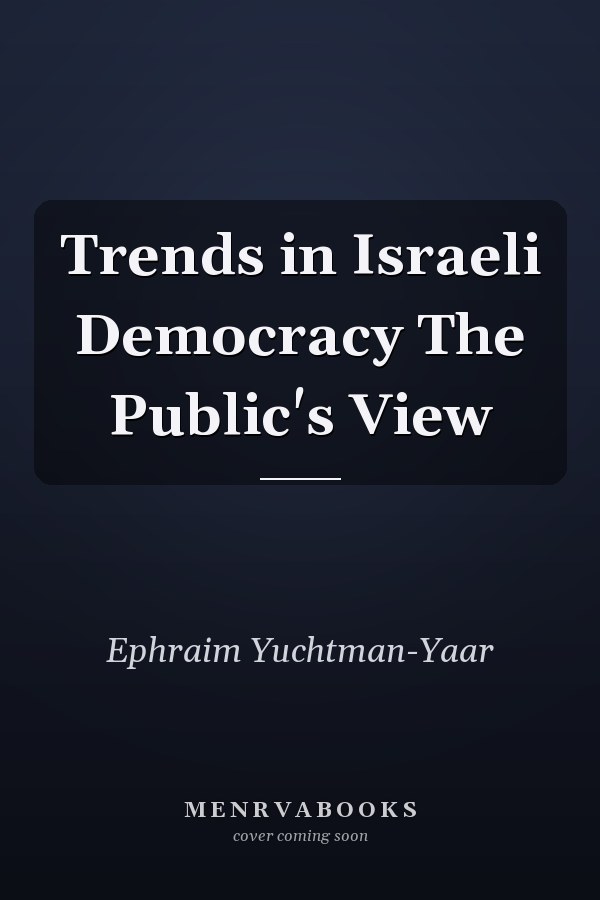 Trends in Israeli Democracy The Public's View