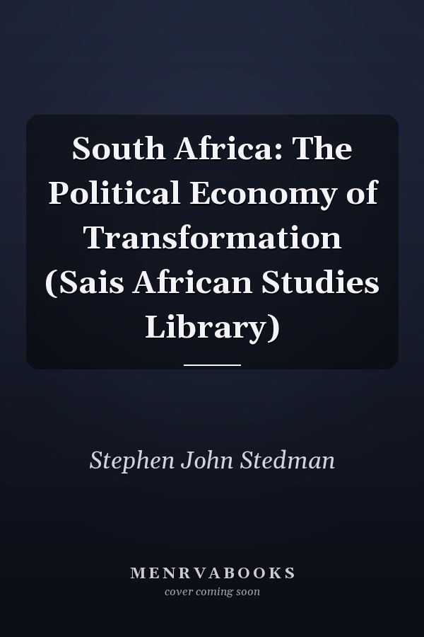 South Africa: The Political Economy of Transformation (Sais African Studies Library)