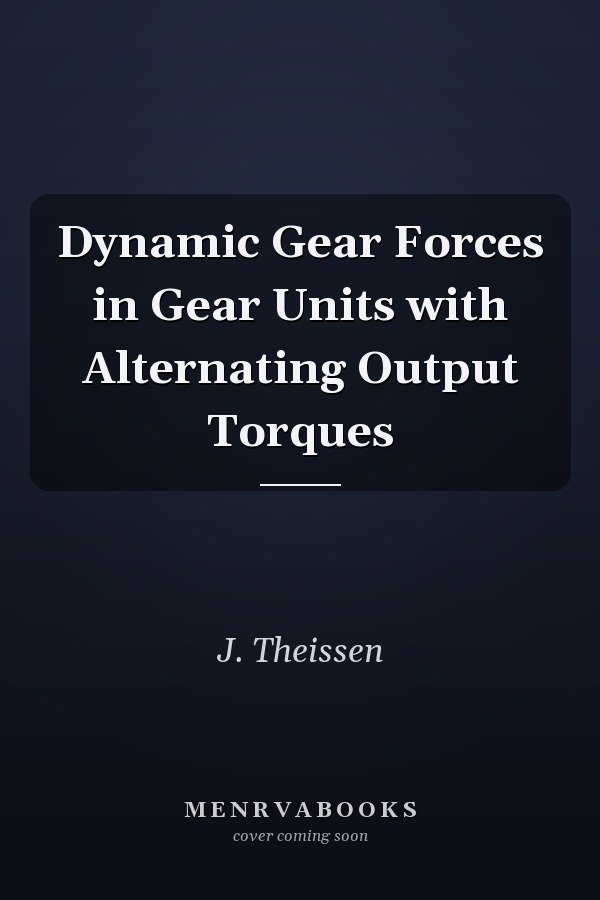 Dynamic Gear Forces in Gear Units with Alternating Output Torques