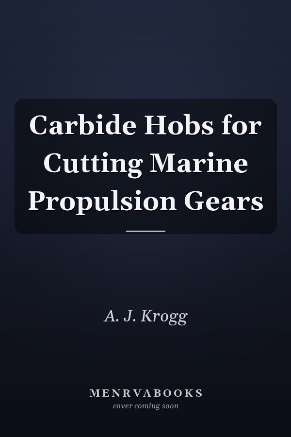 Carbide Hobs for Cutting Marine Propulsion Gears