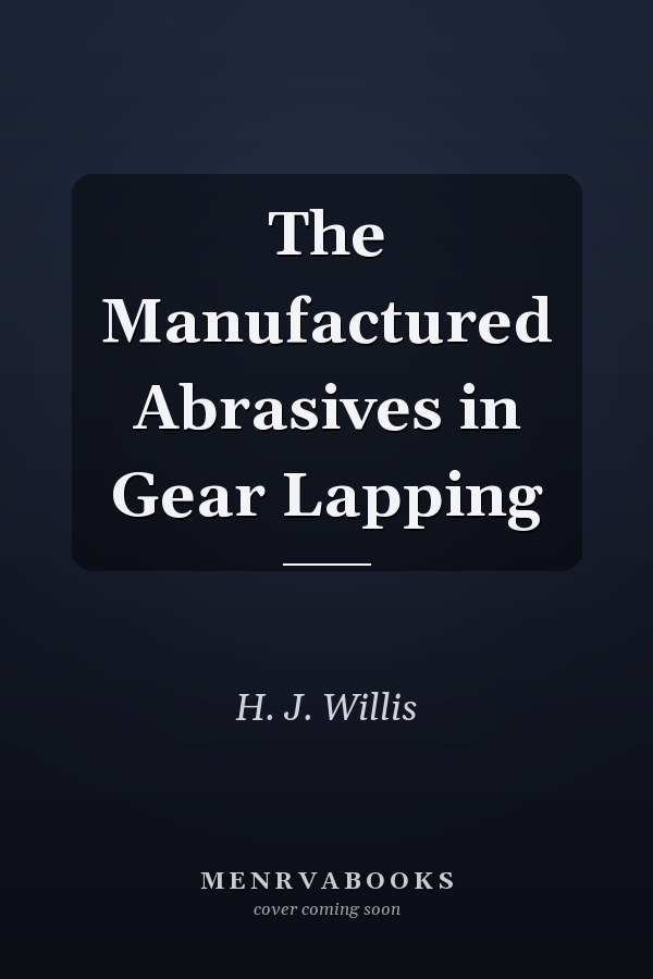 The Manufactured Abrasives in Gear Lapping