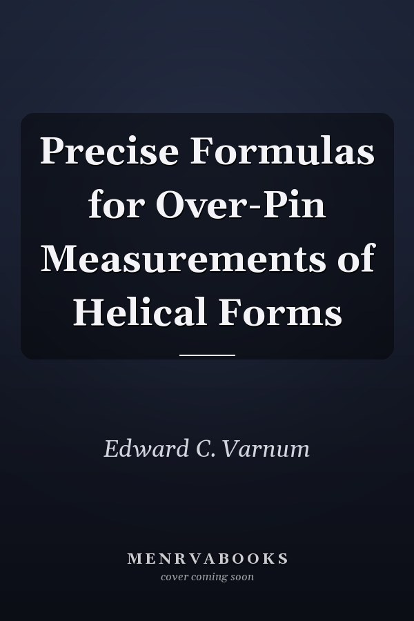Precise Formulas for Over-Pin Measurements of Helical Forms