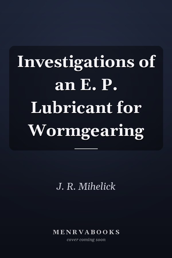Investigations of an E. P. Lubricant for Wormgearing