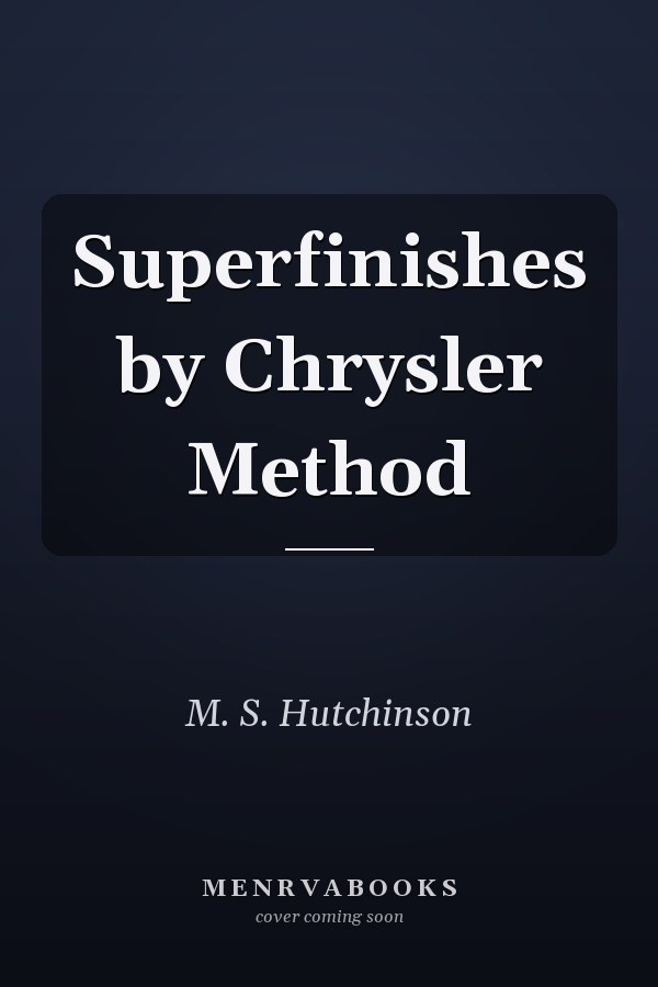 Superfinishes by Chrysler Method