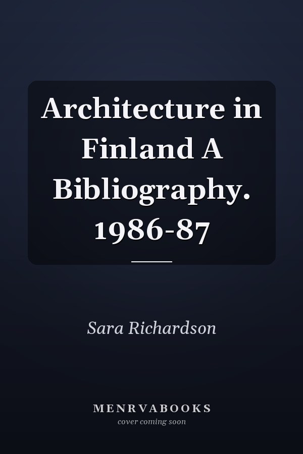 Architecture in Finland A Bibliography. 1986-87