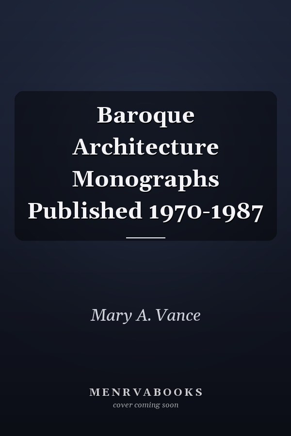 Baroque Architecture Monographs Published 1970-1987