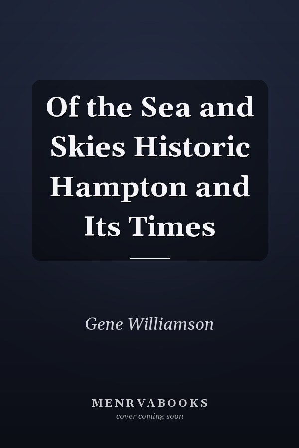 Of the Sea and Skies Historic Hampton and Its Times