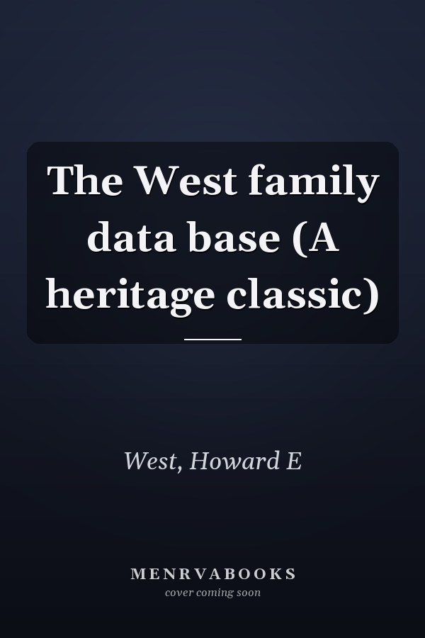 The West family data base (A heritage classic)