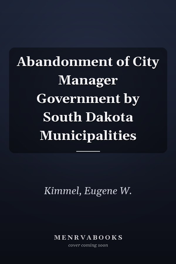 Abandonment of City Manager Government by South Dakota Municipalities