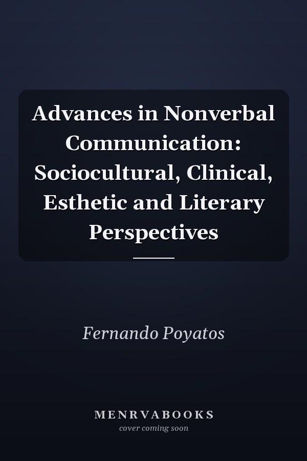 Advances in Nonverbal Communication: Sociocultural, Clinical, Esthetic and Literary Perspectives