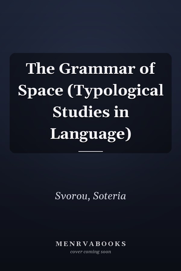 The Grammar of Space (Typological Studies in Language)