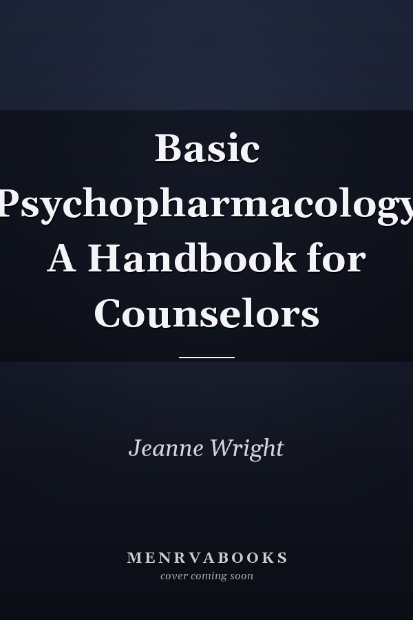 Basic Psychopharmacology A Handbook for Counselors