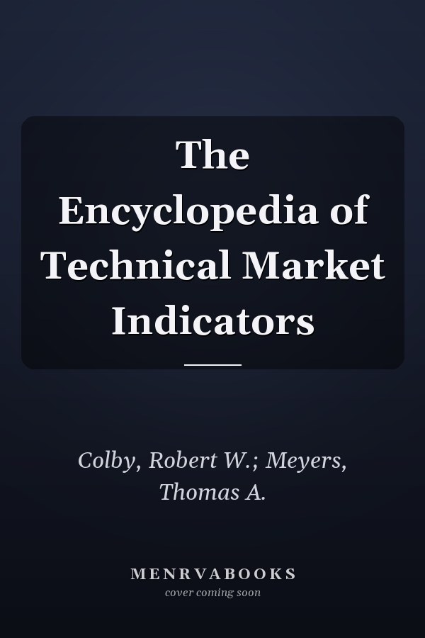 The Encyclopedia of Technical Market Indicators