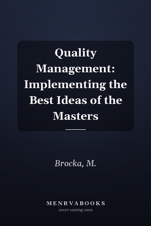 Quality Management: Implementing the Best Ideas of the Masters