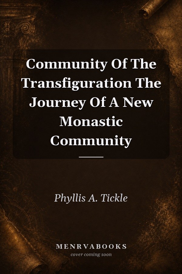 Community Of The Transfiguration The Journey Of A New Monastic Community