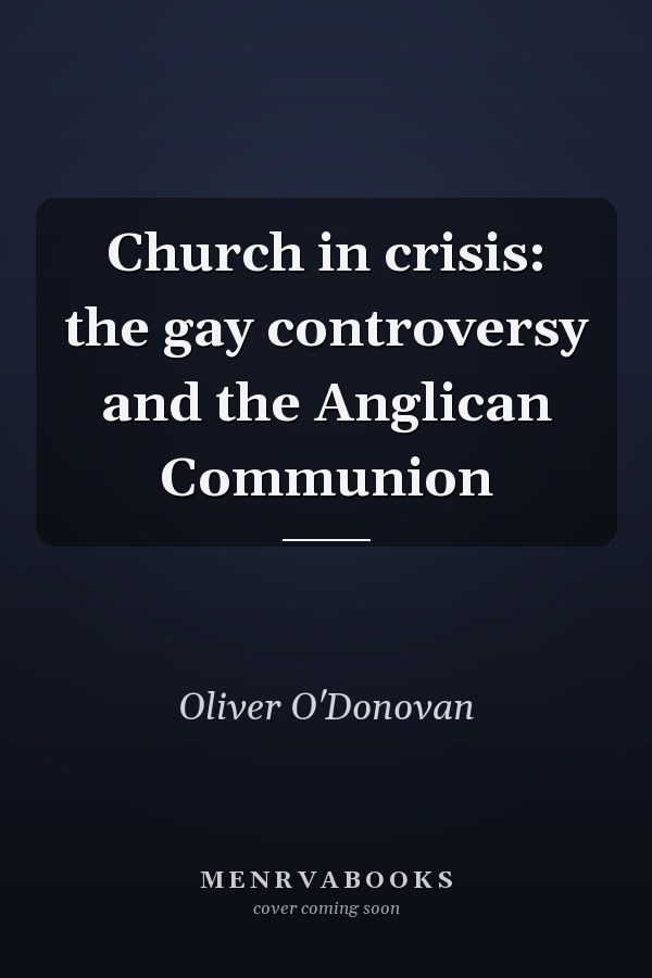 Church in crisis: the gay controversy and the Anglican Communion