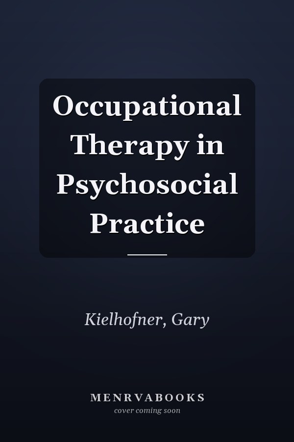 Occupational Therapy in Psychosocial Practice