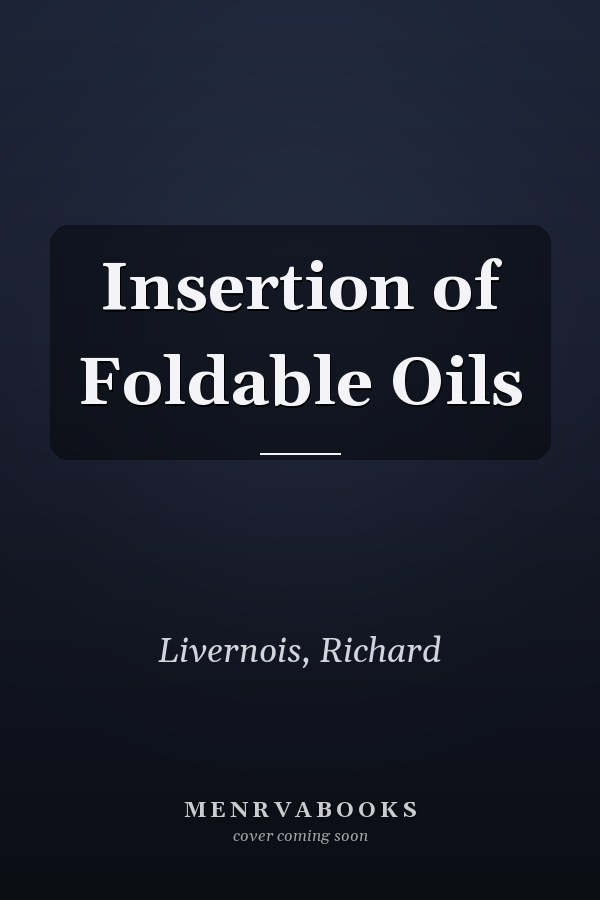 Insertion of Foldable Oils