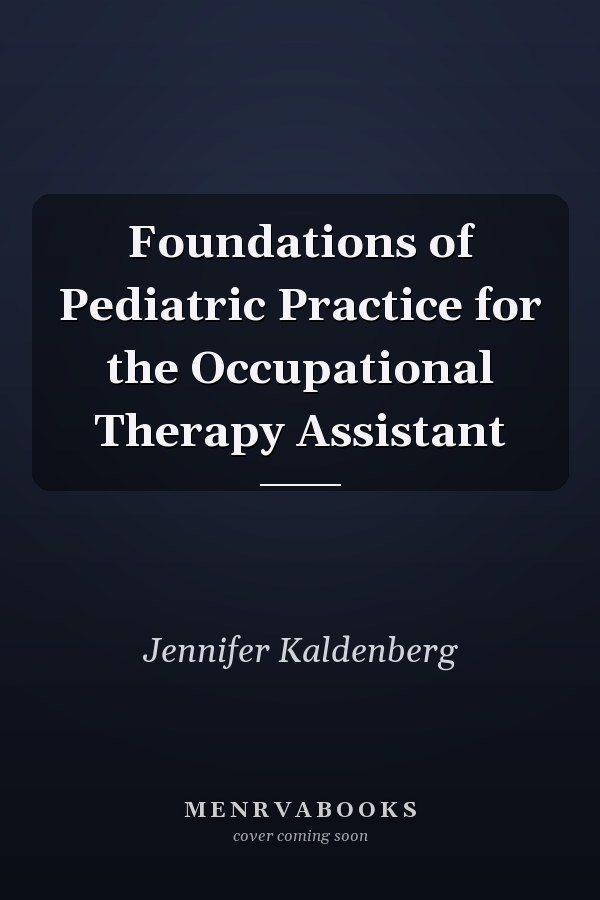 Foundations of Pediatric Practice for the Occupational Therapy Assistant