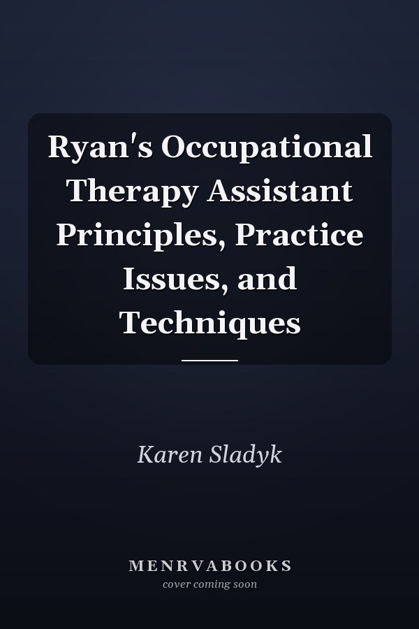 Ryan's Occupational Therapy Assistant Principles, Practice Issues, and Techniques
